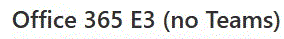 CFQ7TTC0LF8R:0020-Office 365 E3 (No Teams)